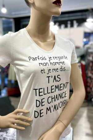 T-Shirt : Tellement de chance de m’avoir