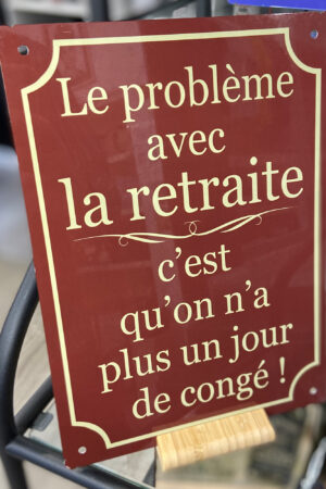 Plaque décorative – LA RETRAITE – On n’a plus un jour de congé