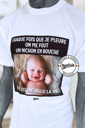 T-Shirt : ELLE EST PAS BELLE LA VIE (bébé nichon)