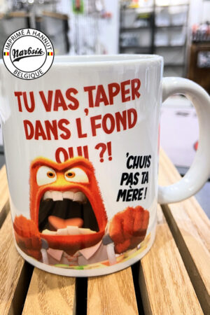 Tasse – TU VAS TAPER DANS LE FOND OUI ?!