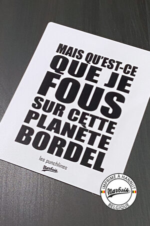 Plaque décorative – PUNCHLINE – Qu’est-ce que je fous sur cette planète