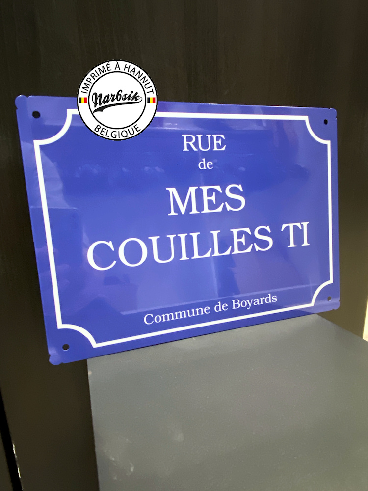 Plaque de rue - Rue de MES COUILLES TI